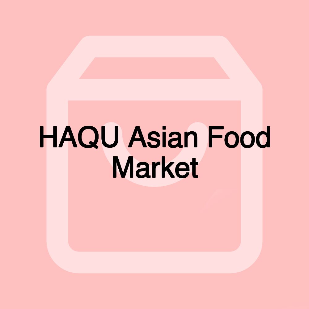 HAQU Asian Food Market HAQU Asian Food Market