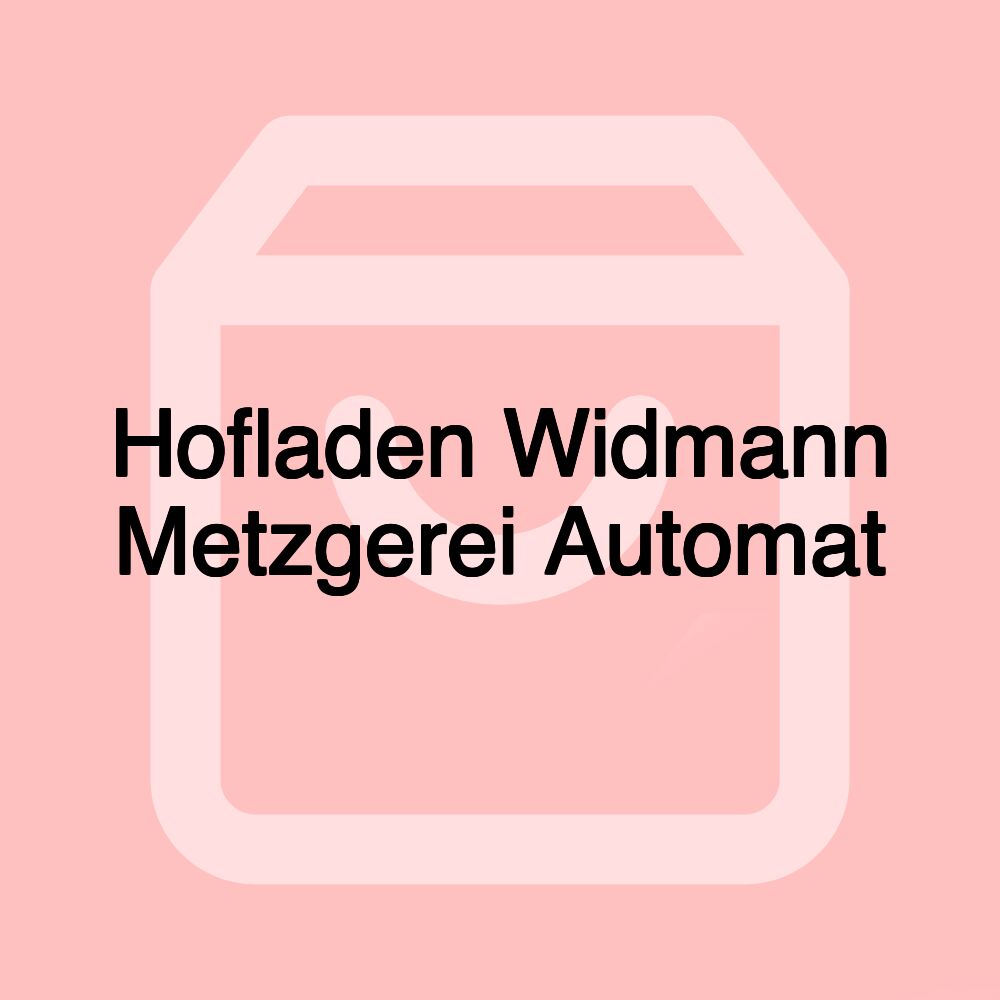Hofladen Widmann Metzgerei Automat