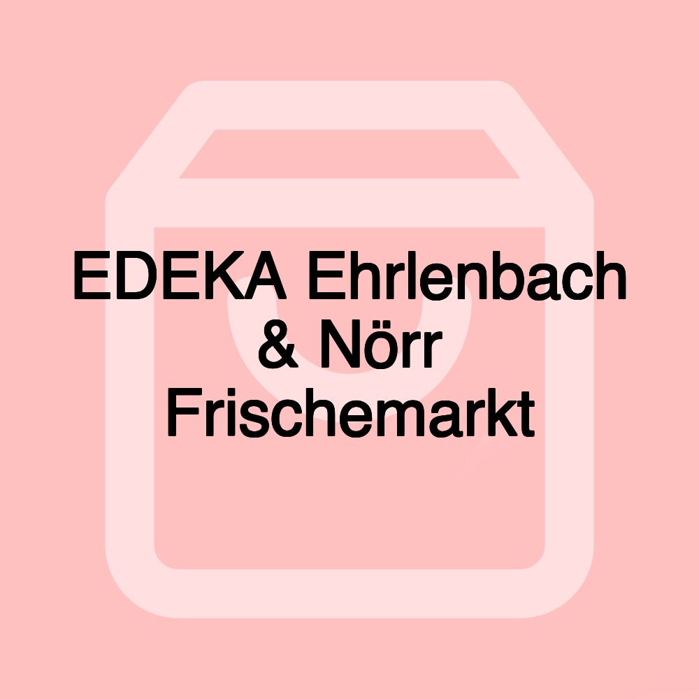 EDEKA Ehrlenbach & Nörr Frischemarkt EDEKA Ehrlenbach & Nörr Frischemarkt