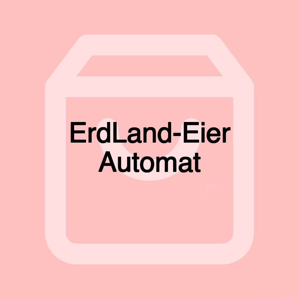 ErdLand-Eier Automat