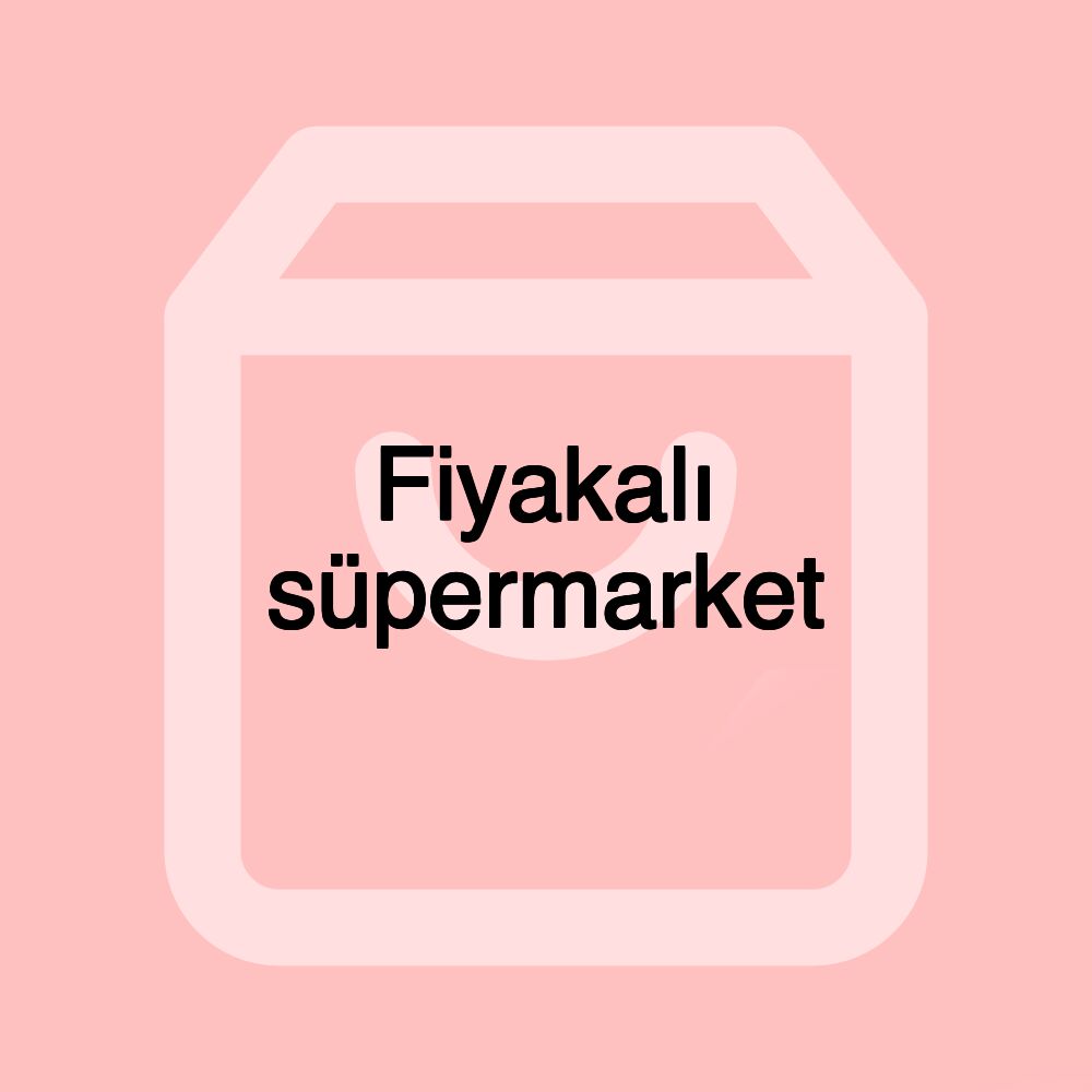 Fiyakalı süpermarket