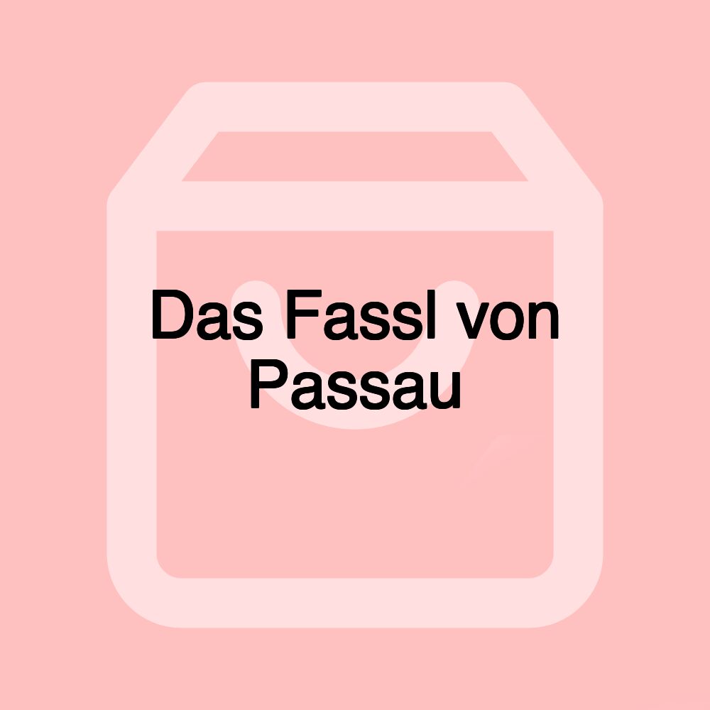 Das Fassl von Passau