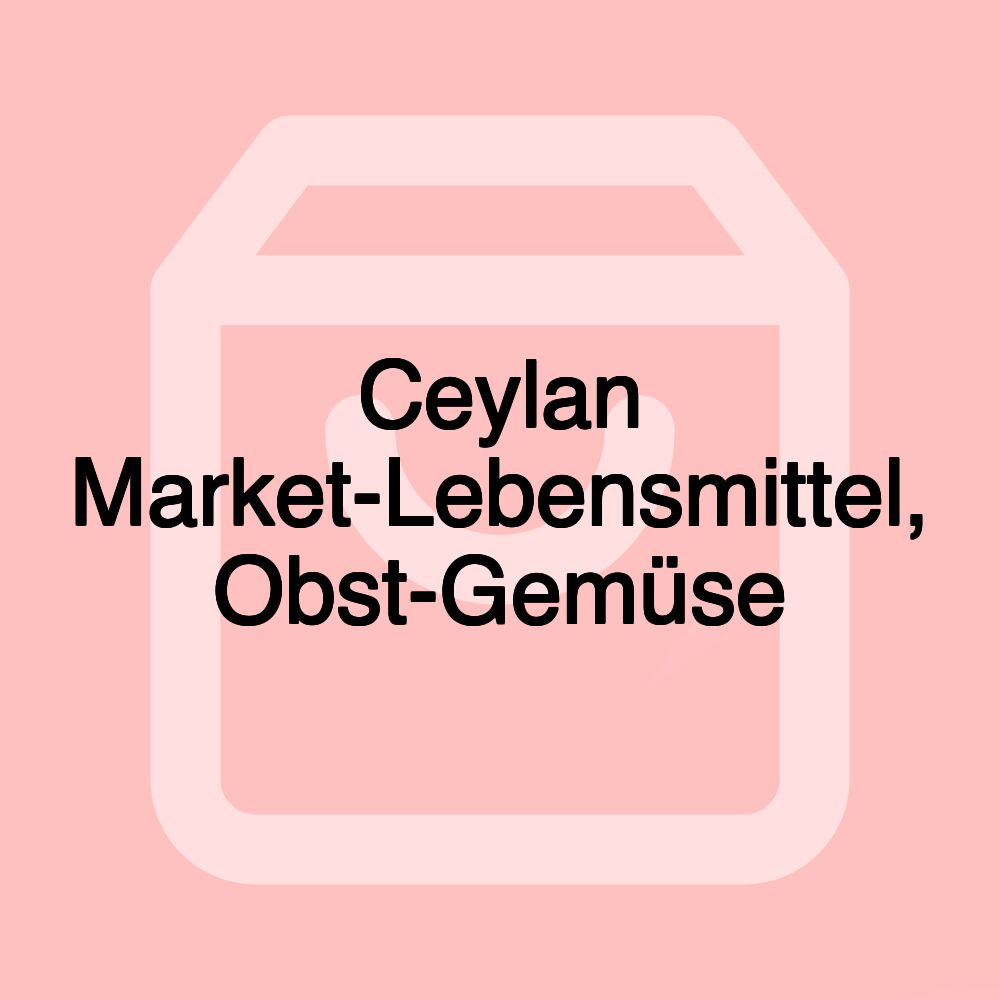 Ceylan Market-Lebensmittel, Obst-Gemüse Ceylan Market-Lebensmittel, Obst-Gemüse