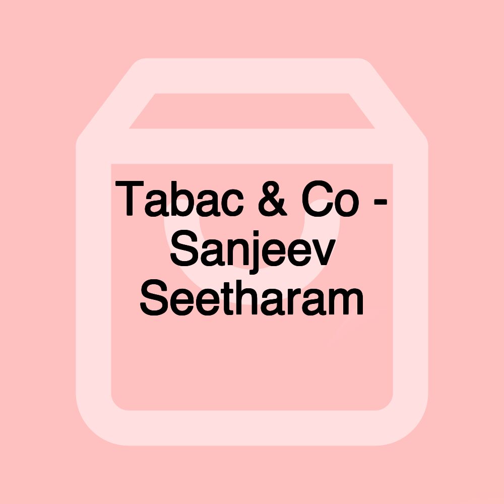 Tabac & Co - Sanjeev Seetharam