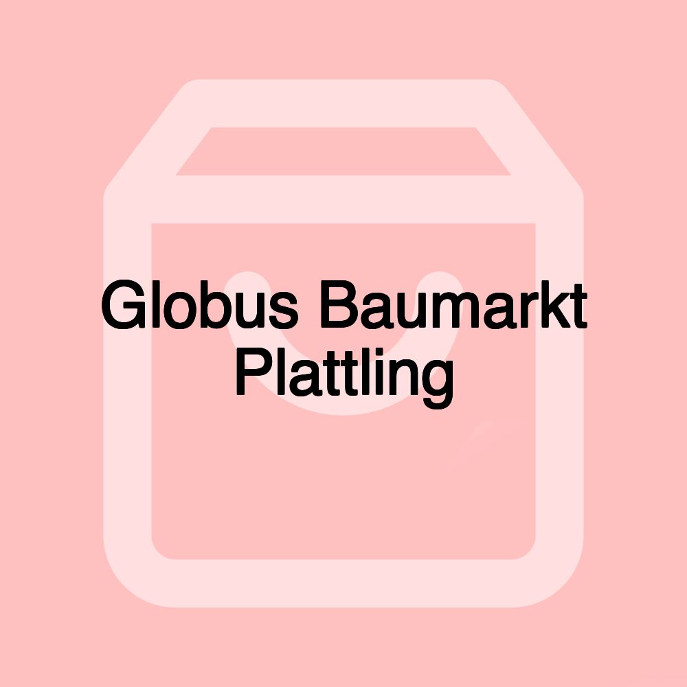 Globus Baumarkt Plattling