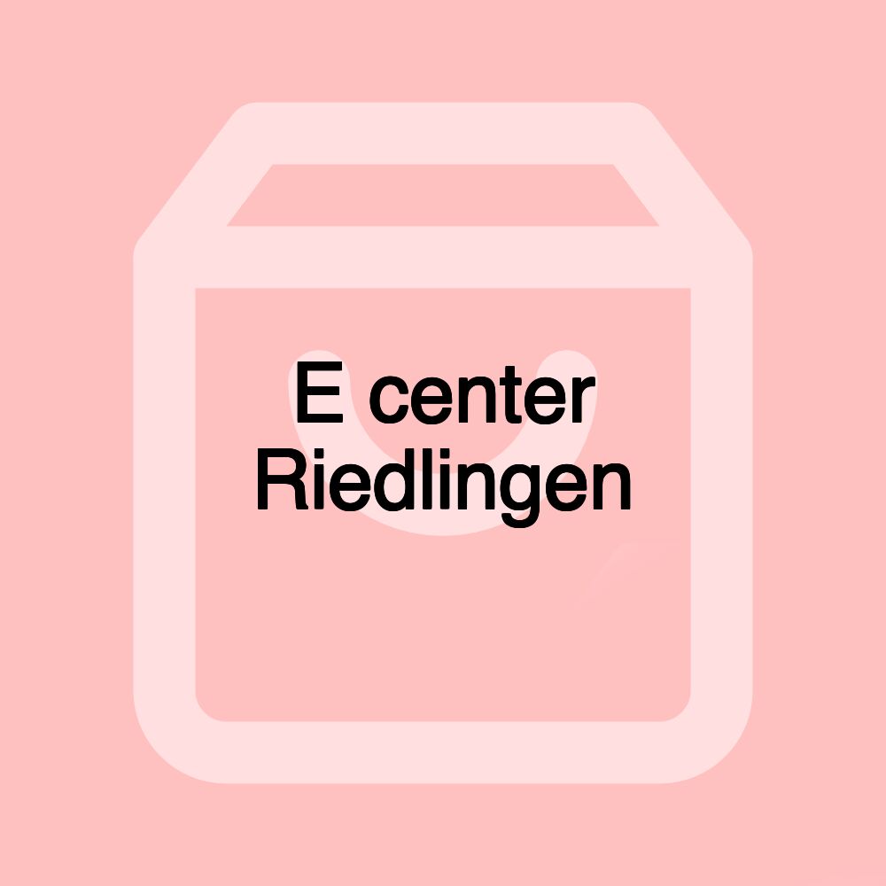 E center Riedlingen E center Riedlingen
