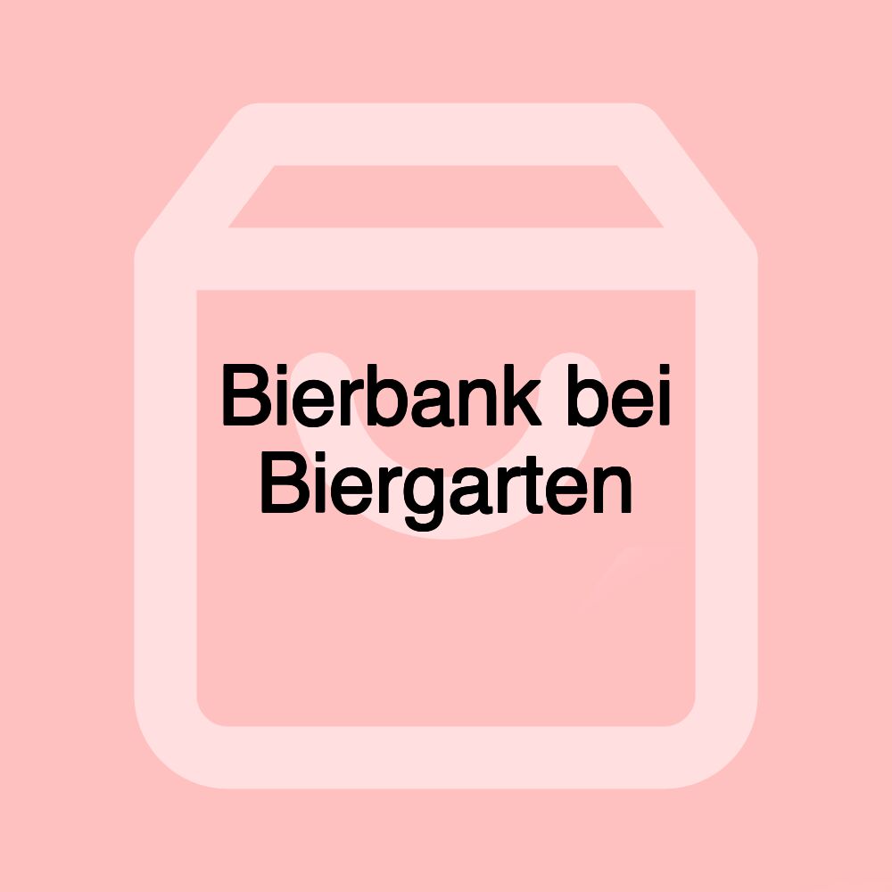 Bierbank bei Biergarten Bierbank bei Biergarten