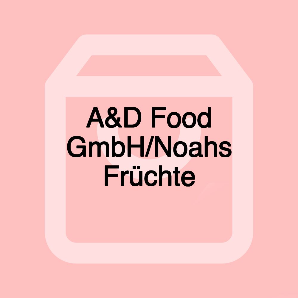 A&D Food GmbH/Noahs Früchte A&D Food GmbH/Noahs Früchte