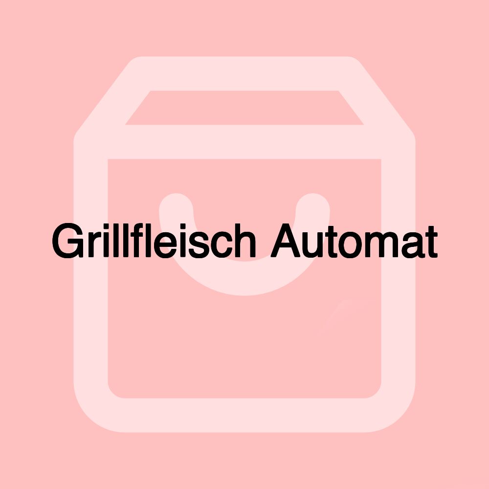 Grillfleisch Automat Grillfleisch Automat