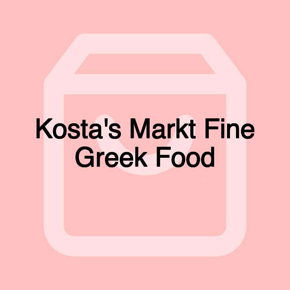 Kosta's Markt Fine Greek Food Kosta's Markt Fine Greek Food