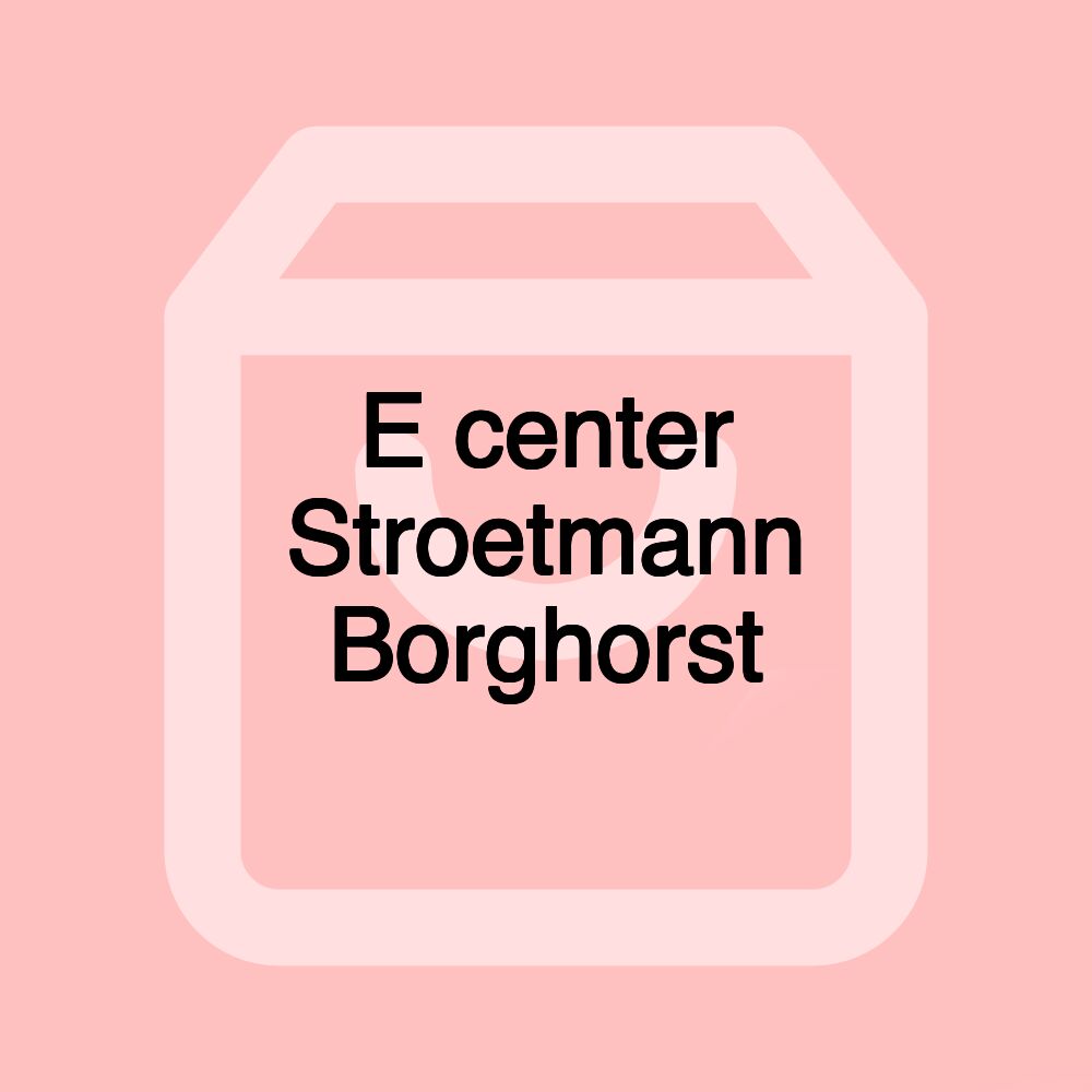E center Stroetmann Borghorst E center Stroetmann Borghorst