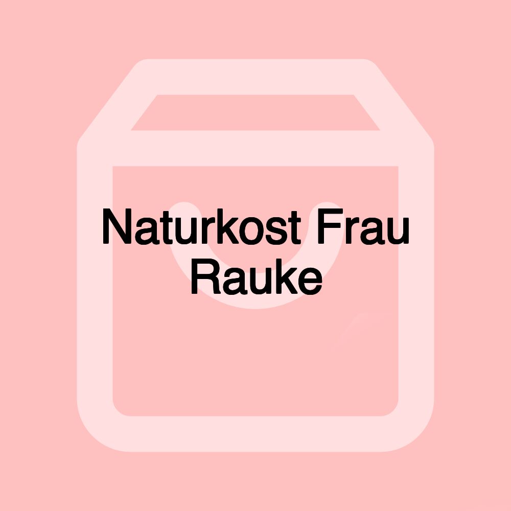 Naturkost Frau Rauke Naturkost Frau Rauke