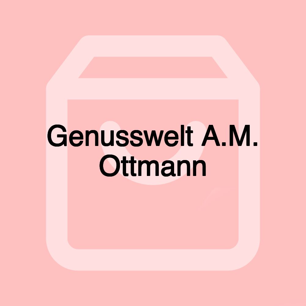 Genusswelt A.M. Ottmann