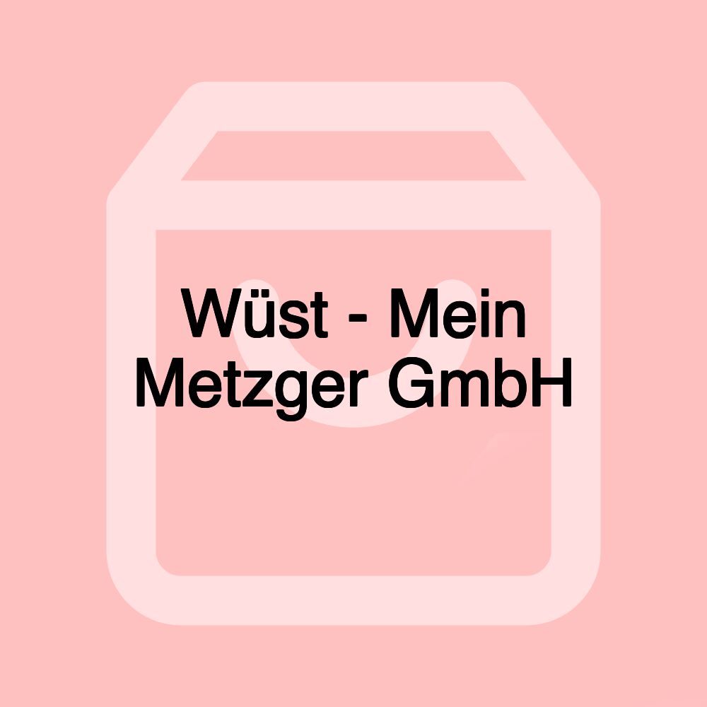Wüst - Mein Metzger GmbH Wüst - Mein Metzger GmbH