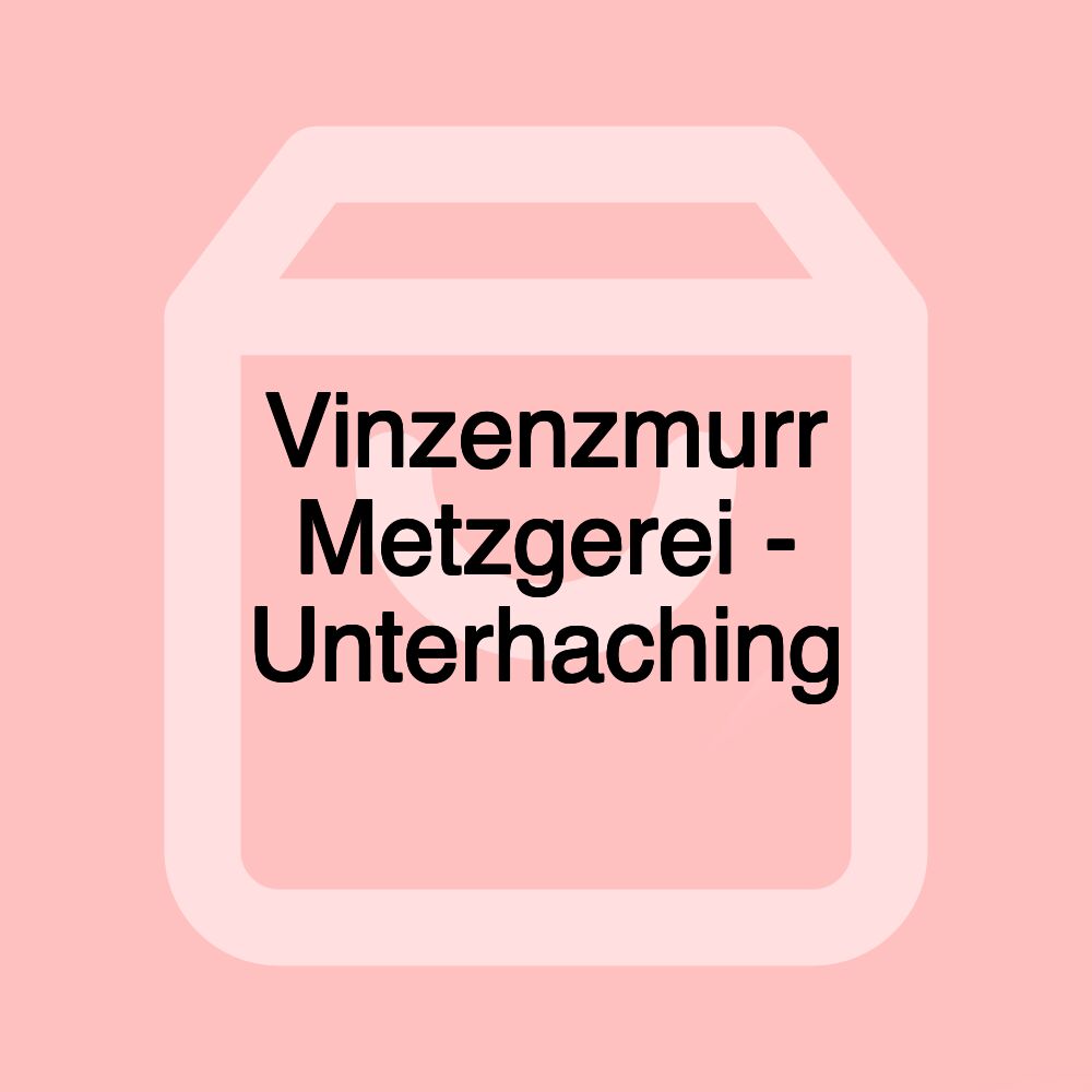 Vinzenzmurr Metzgerei - Unterhaching