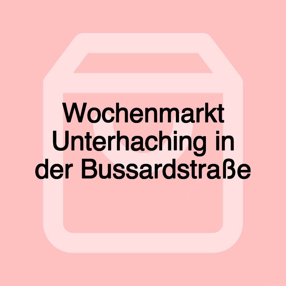 Wochenmarkt Unterhaching in der Bussardstraße Wochenmarkt Unterhaching in der Bussardstraße