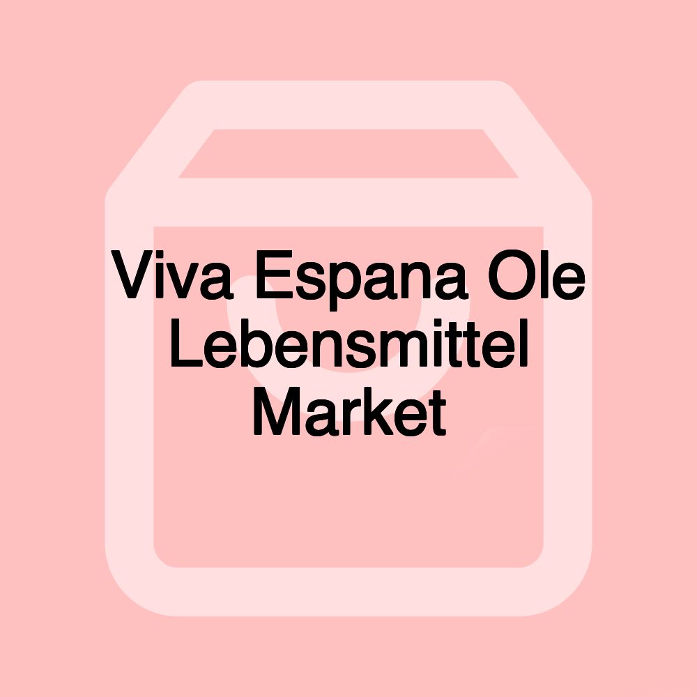Viva Espana Ole Lebensmittel Market Viva Espana Ole Lebensmittel Market