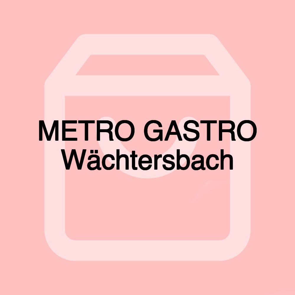 METRO GASTRO Wächtersbach METRO GASTRO Wächtersbach