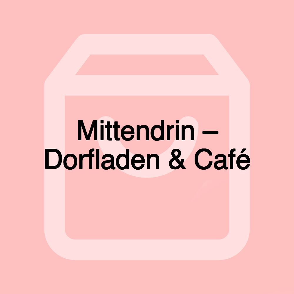 Mittendrin – Dorfladen & Café
