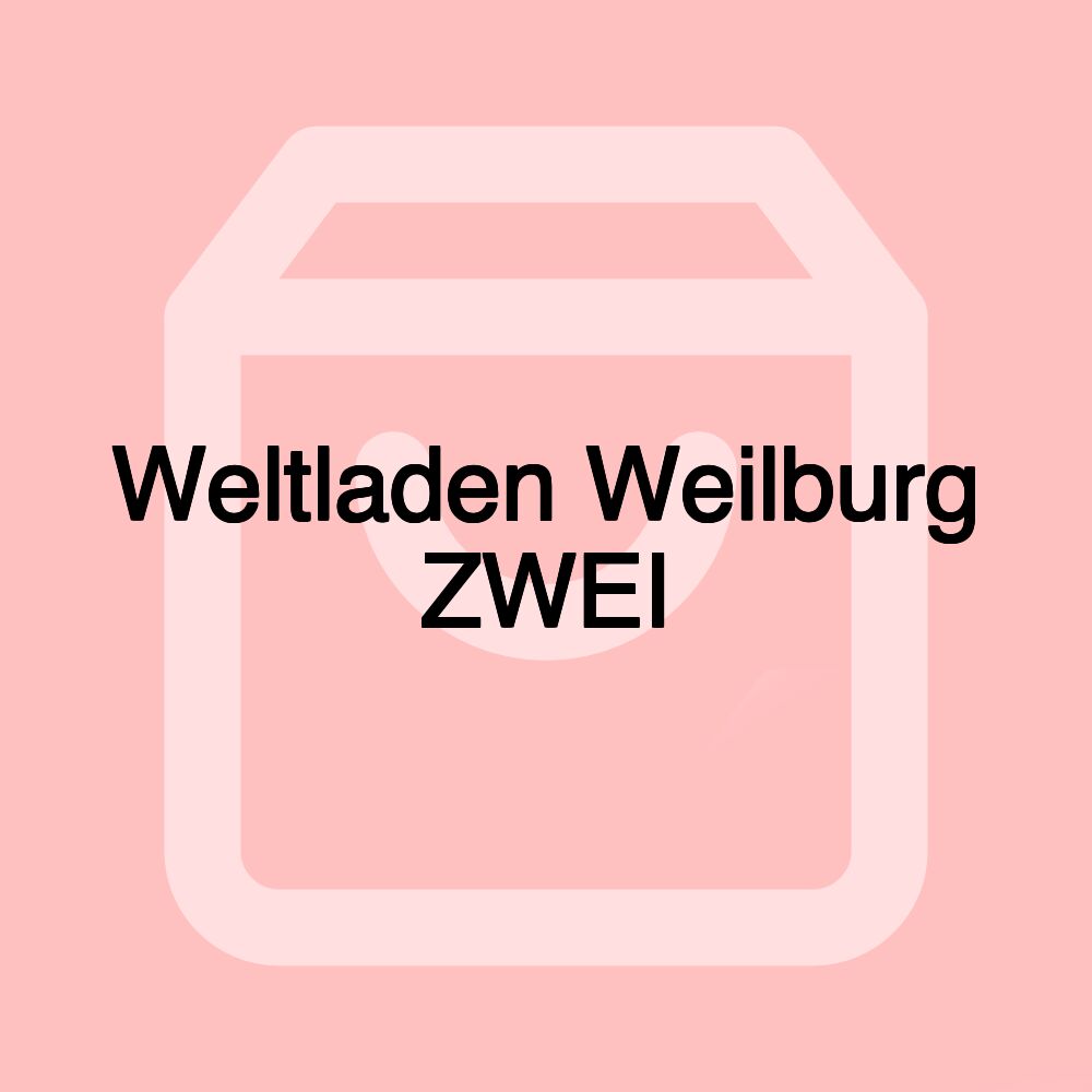 Weltladen Weilburg ZWEI