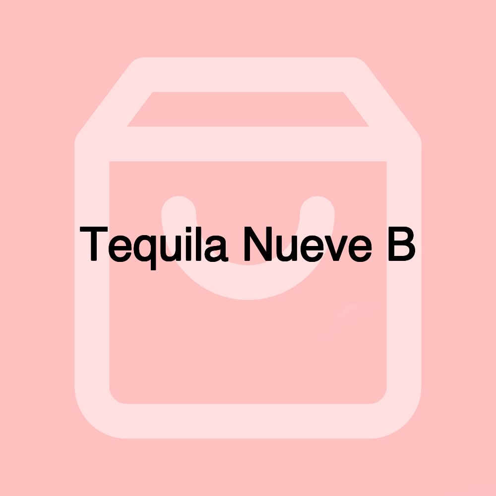 Tequila Nueve B Tequila Nueve B