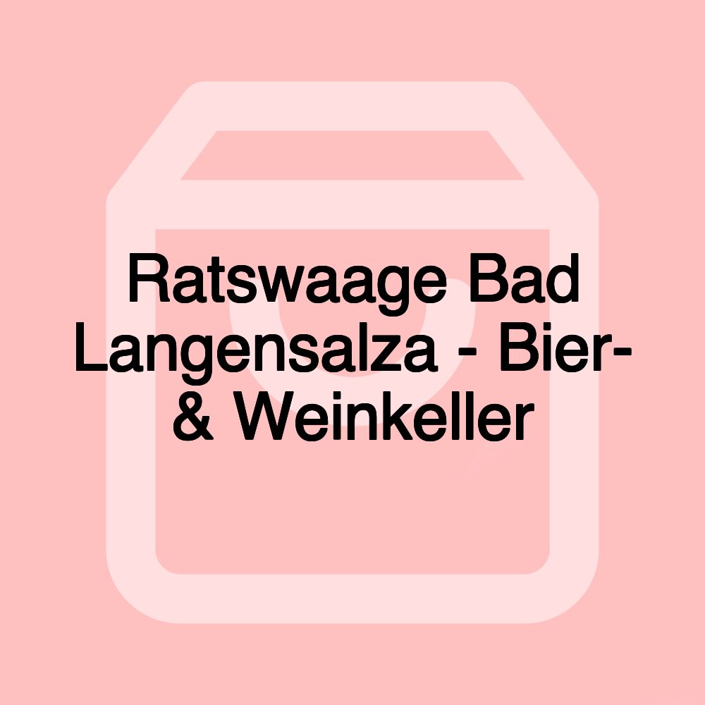 Ratswaage Bad Langensalza - Bier- & Weinkeller