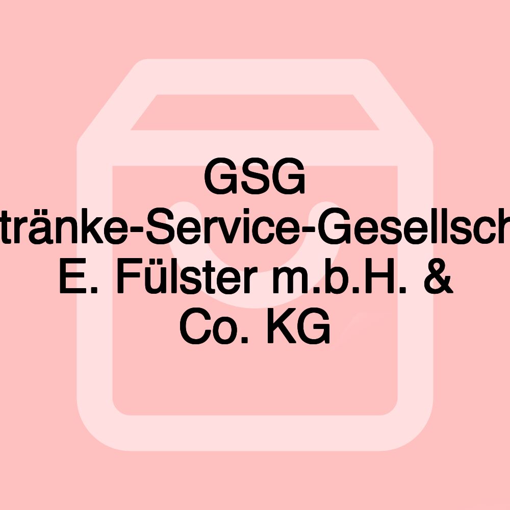 GSG Getränke-Service-Gesellschaft E. Fülster m.b.H. & Co. KG