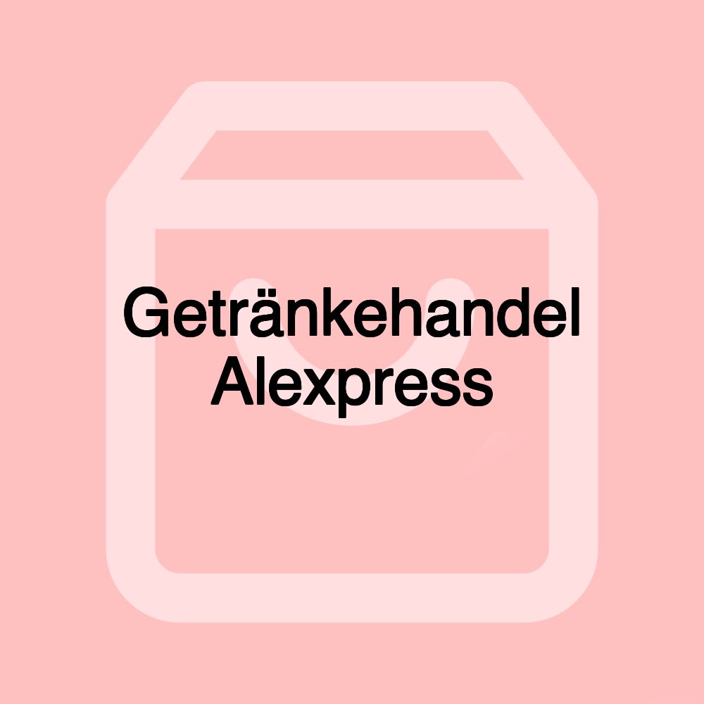 Getränkehandel Alexpress Getränkehandel Alexpress