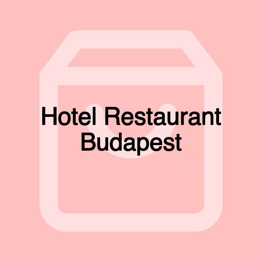 Hotel Restaurant Budapest