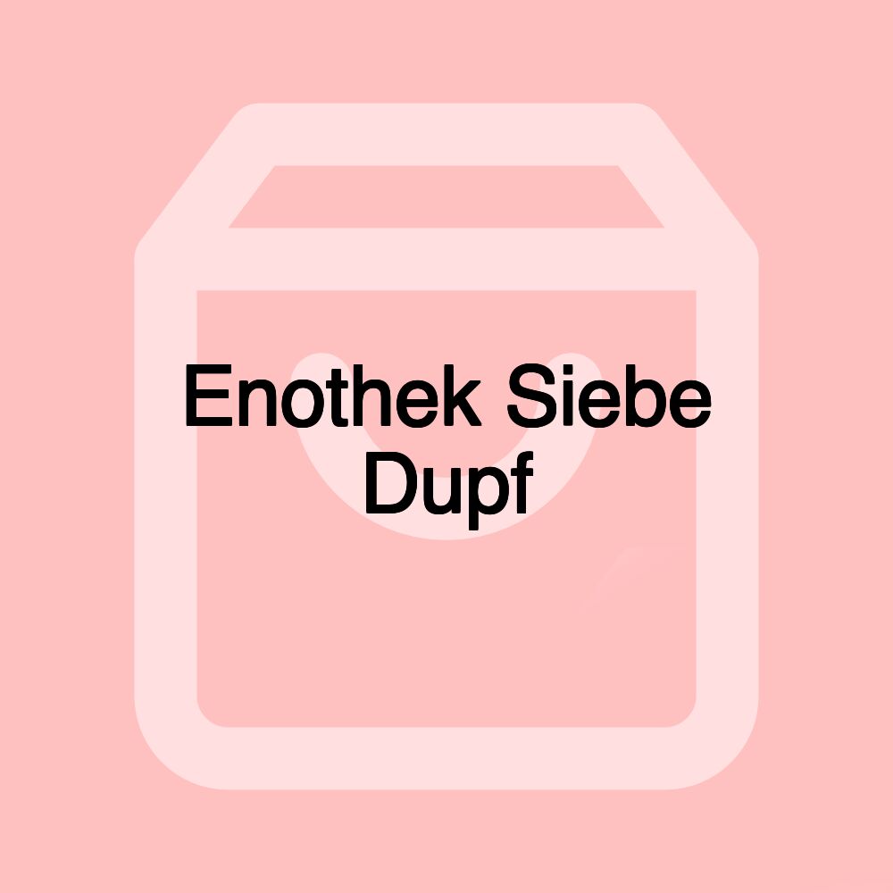 Enothek Siebe Dupf
