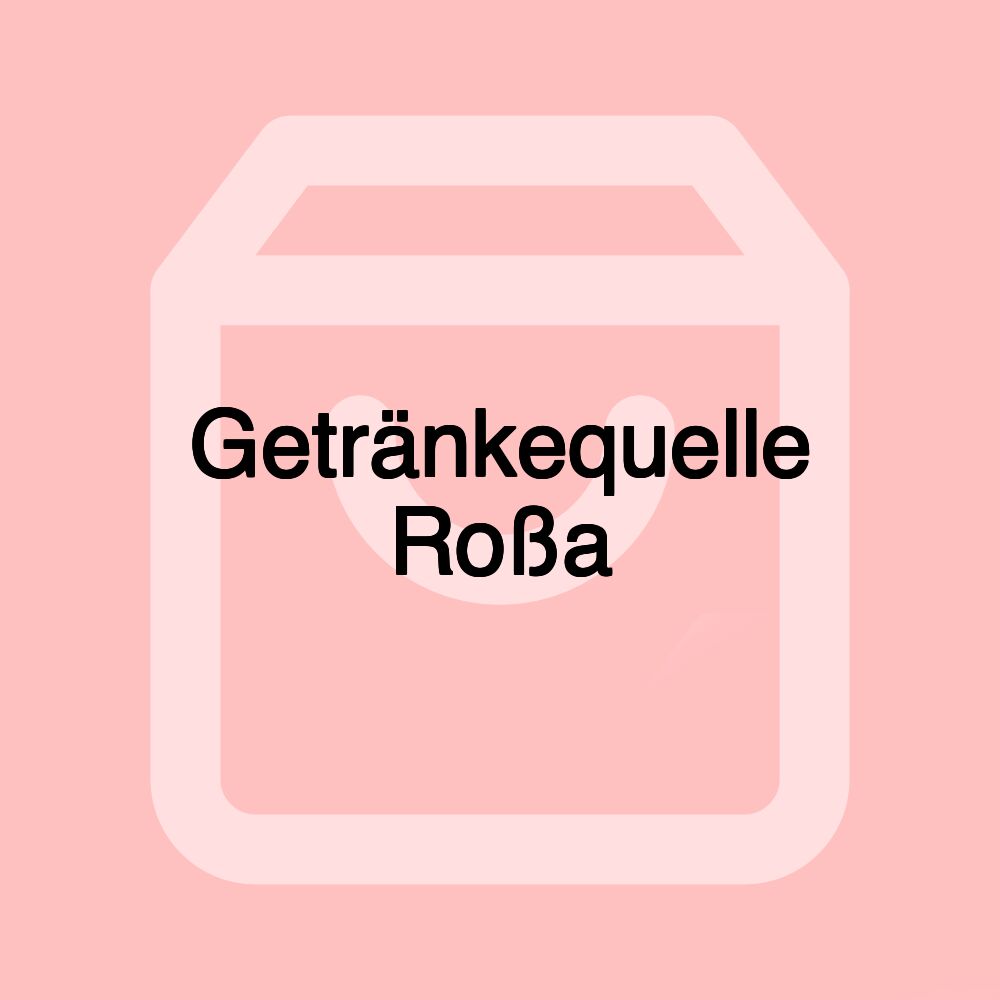 Getränkequelle Roßa