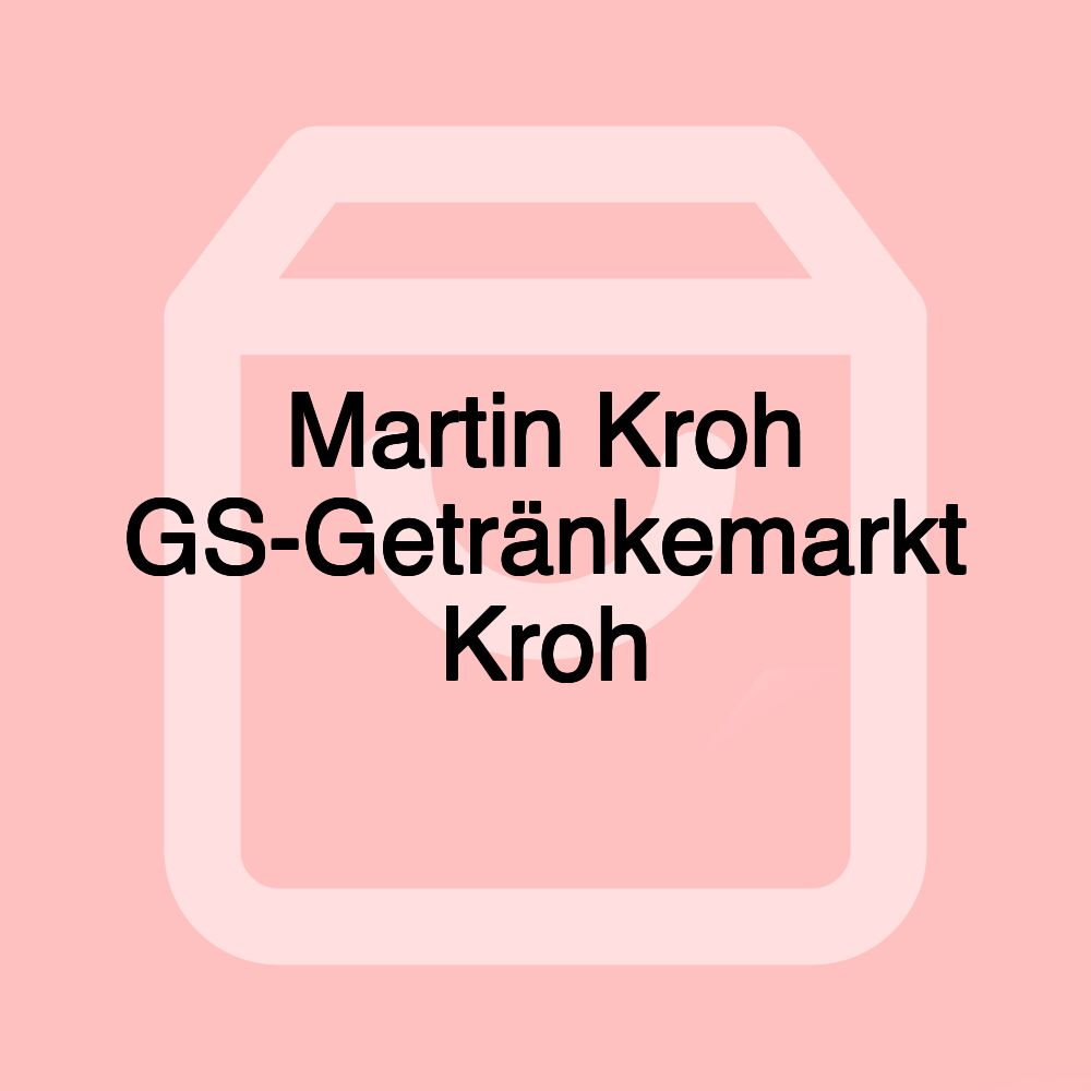 Martin Kroh GS-Getränkemarkt Kroh Martin Kroh GS-Getränkemarkt Kroh