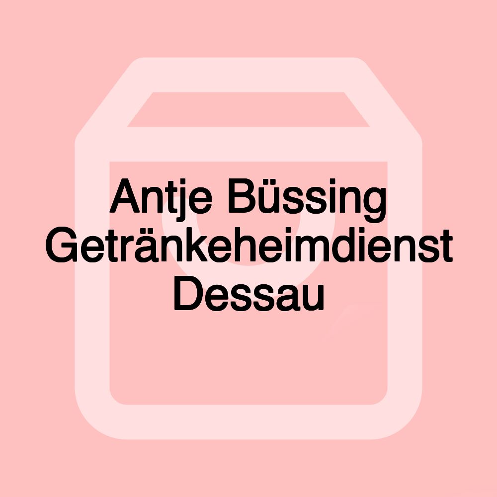 Antje Büssing Getränkeheimdienst Dessau Antje Büssing Getränkeheimdienst Dessau