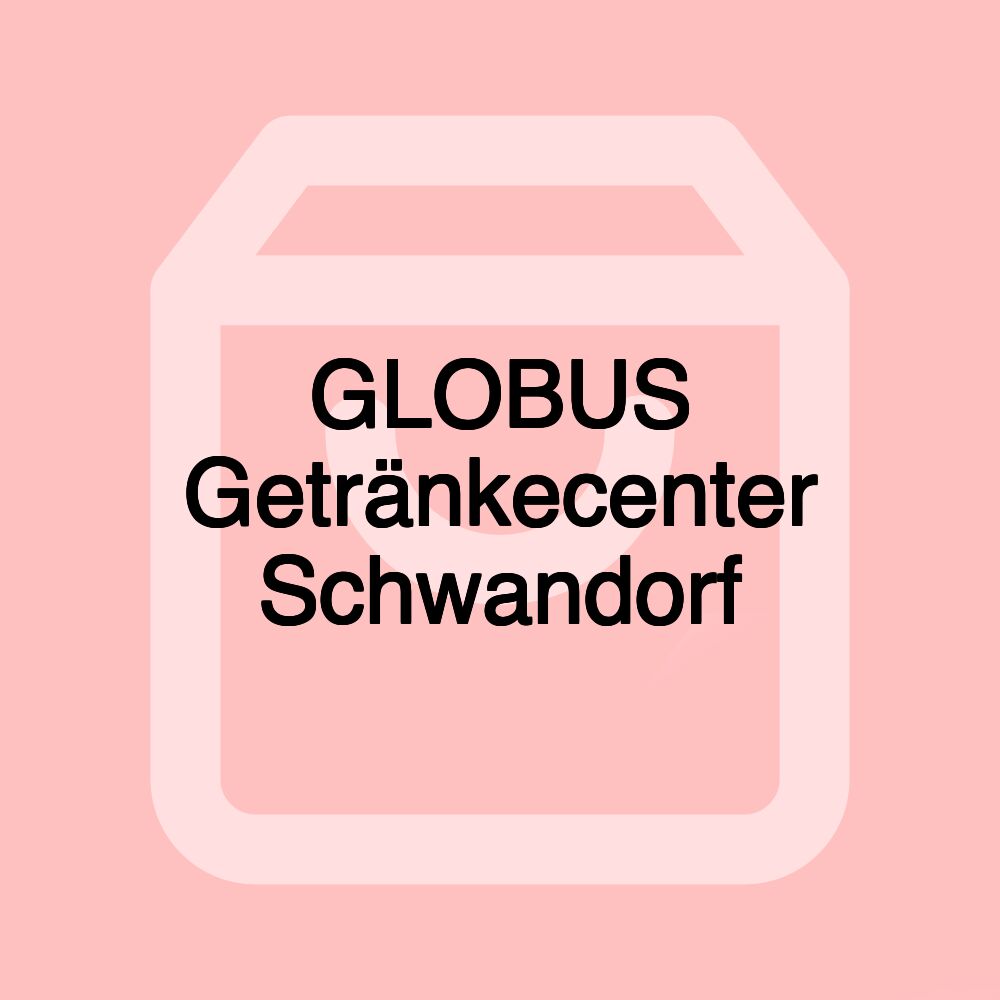 GLOBUS Getränkecenter Schwandorf