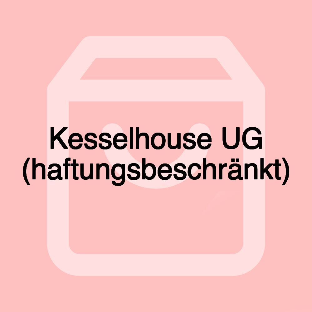 Kesselhouse UG (haftungsbeschränkt)