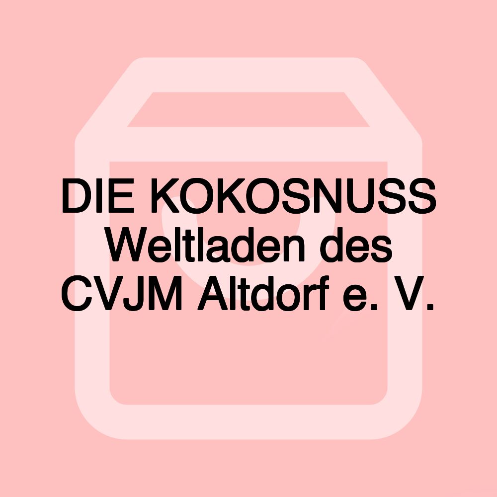 DIE KOKOSNUSS Weltladen des CVJM Altdorf e. V.