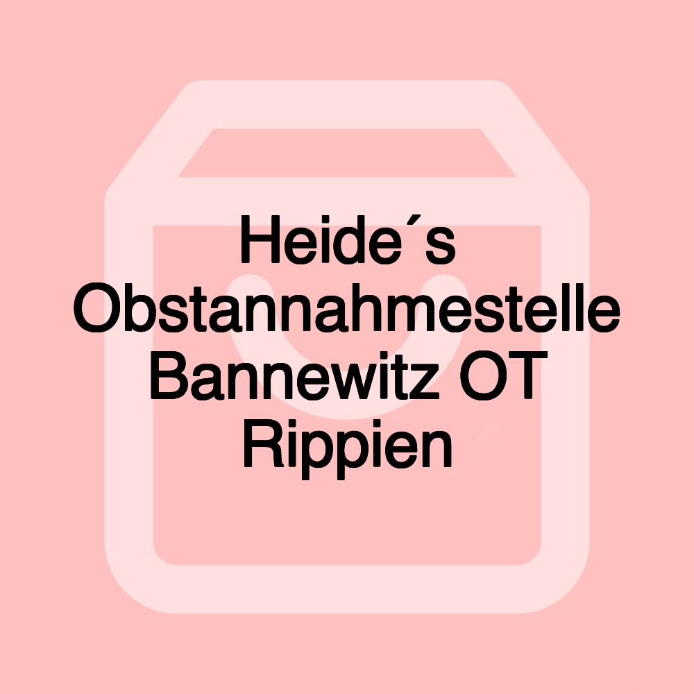 Heide´s Obstannahmestelle Bannewitz OT Rippien Heide´s Obstannahmestelle Bannewitz OT Rippien