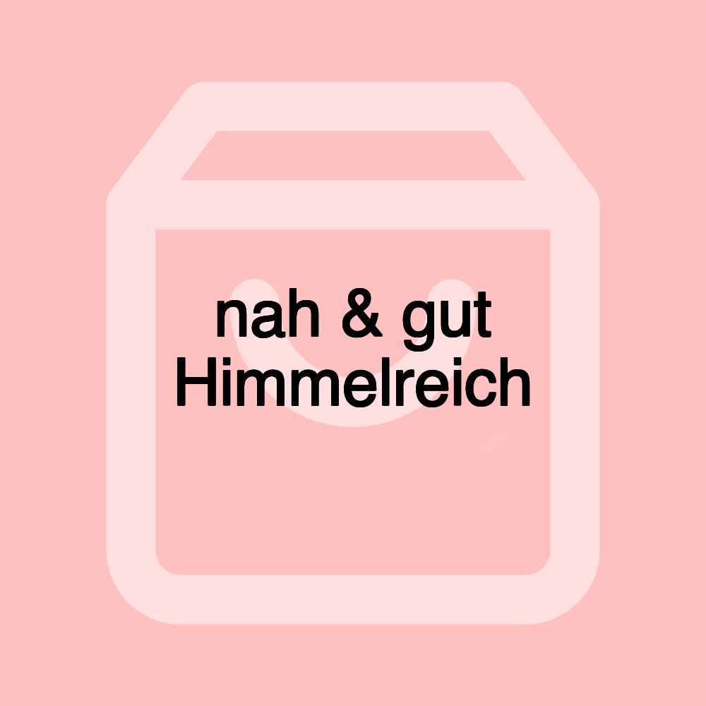 nah & gut Himmelreich nah & gut Himmelreich