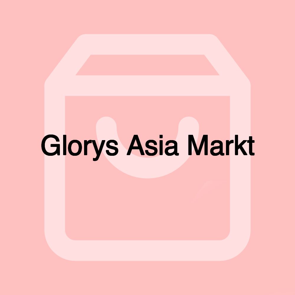 Glorys Asia Markt