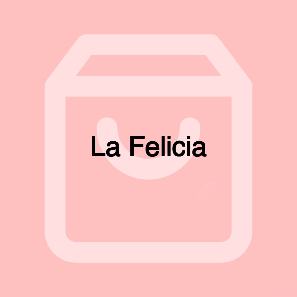 La Felicia La Felicia