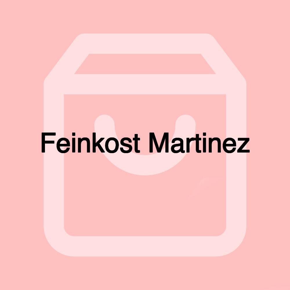 Feinkost Martinez Feinkost Martinez