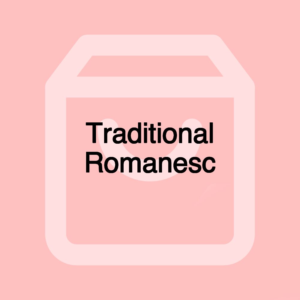 Traditional Romanesc Traditional Romanesc