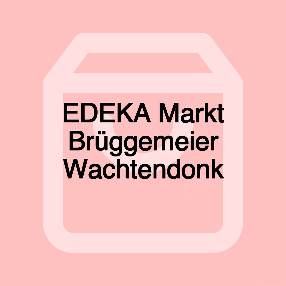 EDEKA Markt Brüggemeier Wachtendonk EDEKA Markt Brüggemeier Wachtendonk