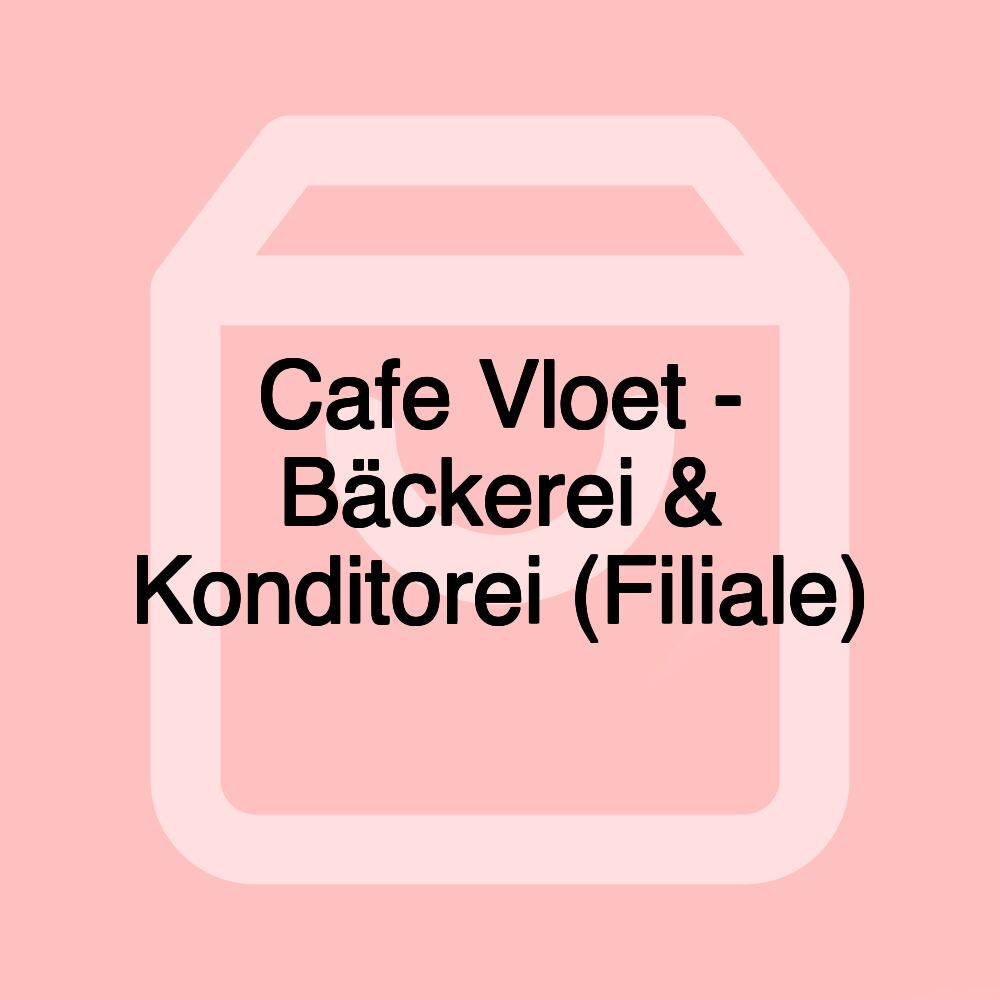Cafe Vloet - Bäckerei & Konditorei (Filiale)