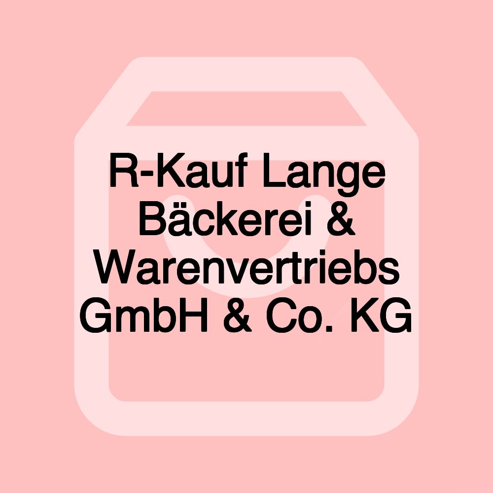 R-Kauf Lange Bäckerei & Warenvertriebs GmbH & Co. KG R-Kauf Lange Bäckerei & Warenvertriebs GmbH & Co. KG
