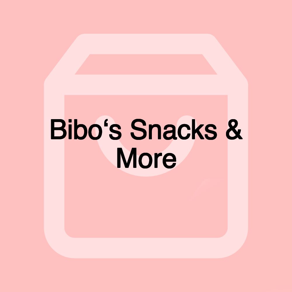 Bibo‘s Snacks & More