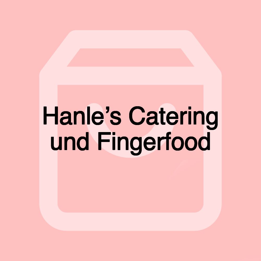 Hanle’s Catering und Fingerfood Hanle’s Catering und Fingerfood