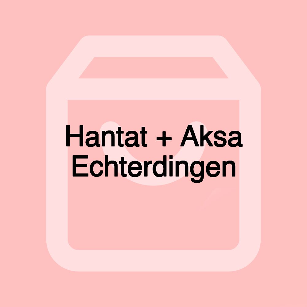 Hantat + Aksa Echterdingen