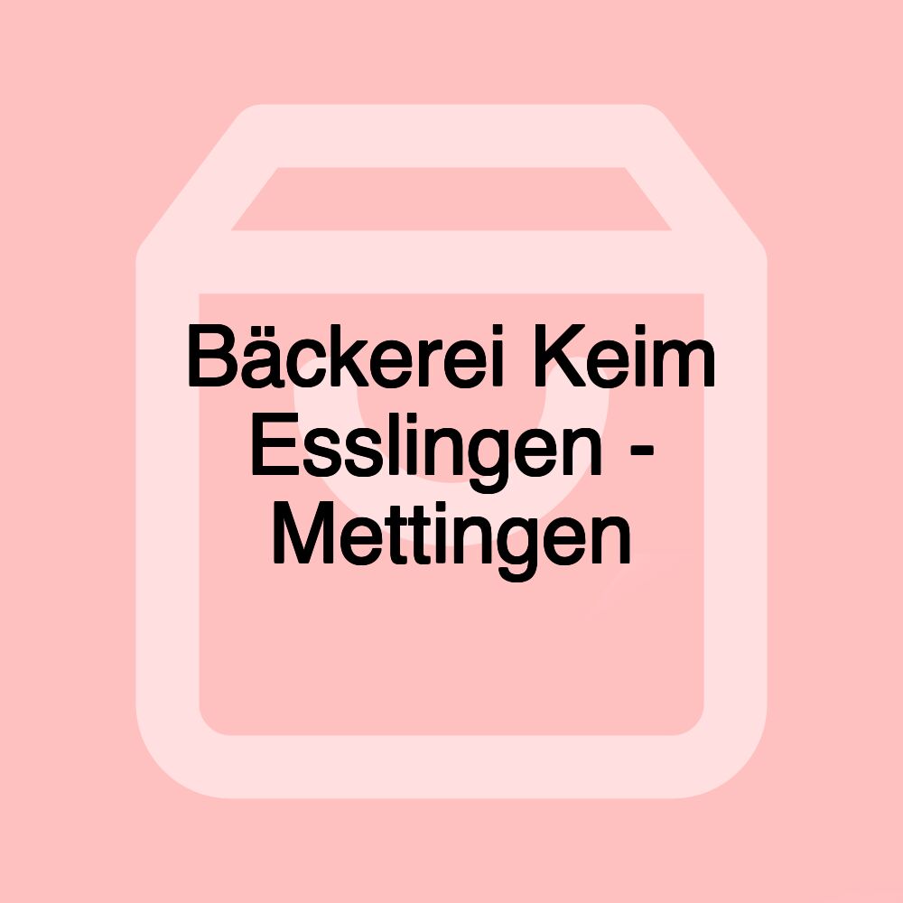 Bäckerei Keim Esslingen - Mettingen