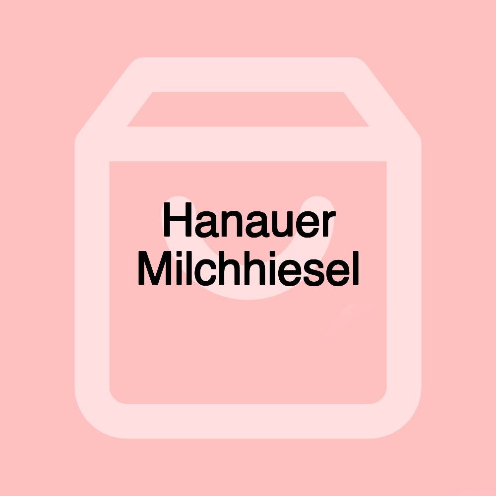 Hanauer Milchhiesel Hanauer Milchhiesel